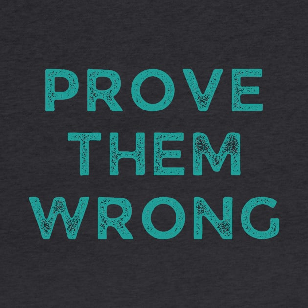 Prove Them Wrong by WonkeyCreations